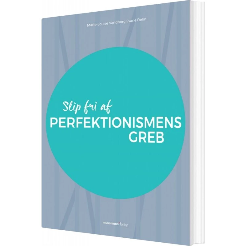 Slip fri af perfektionismens greb – Marie-Louise Vandborg Svane Dehn