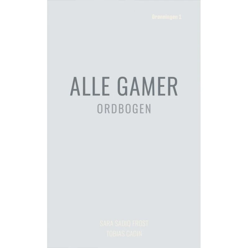 Alle gamer – Håndbog i gamingkultur (Tobias Cadin)