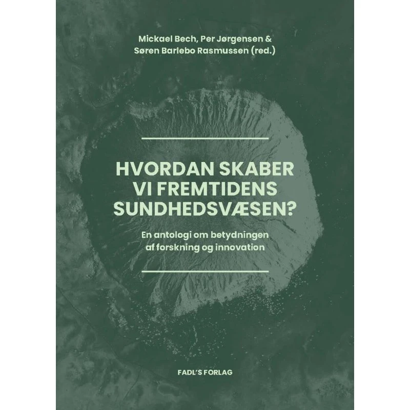 Hvordan skaber vi fremtidens sundhedsvæsen? – antologi