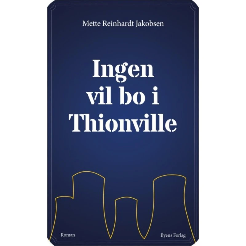 Ingen vil bo i Thionville – Mette Reinhardt Jakobsen