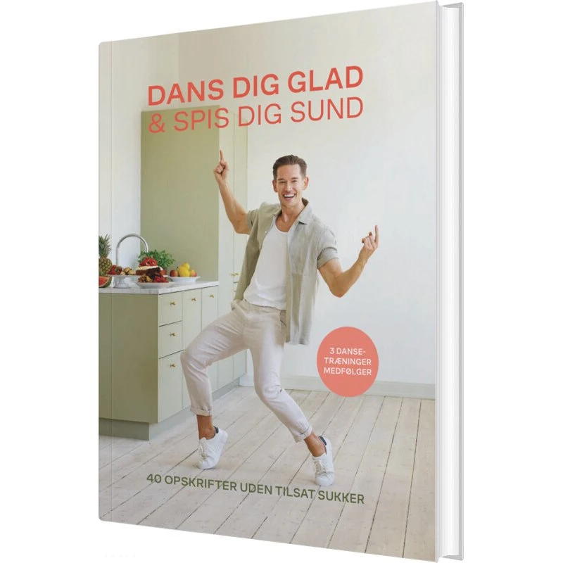 Dans dig glad & Spis dig sund – 40 opskrifter uden tilsat sukker