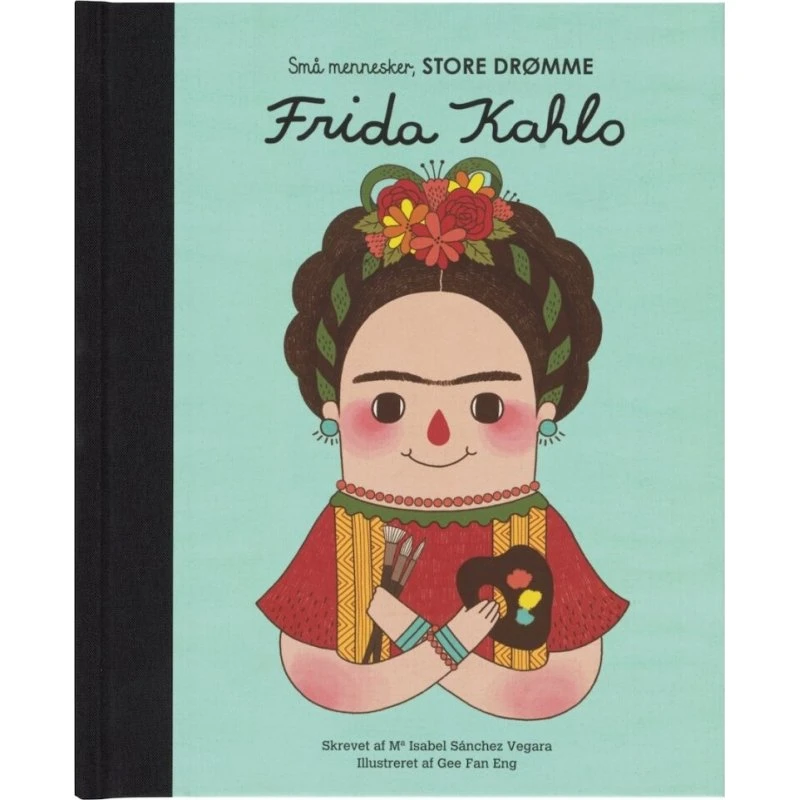 Frida Kahlo – Små mennesker, store drømme (Hardback)