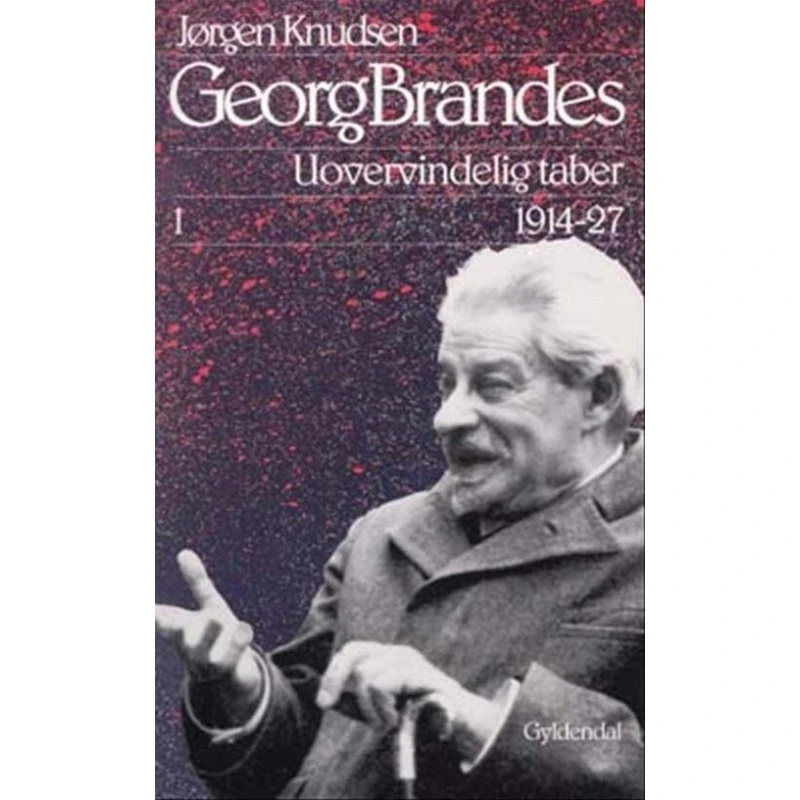 Georg Brandes: Uovervindelig taber 1914–1927 (ill.)