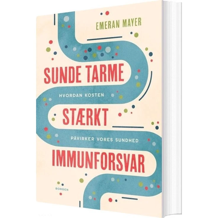Sunde tarme – Stærkt immunforsvar (Emeran Mayer)