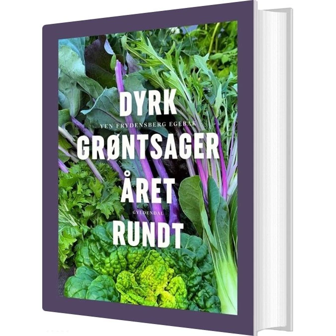 Dyrk grøntsager året rundt – Yen Frydensberg Egebak