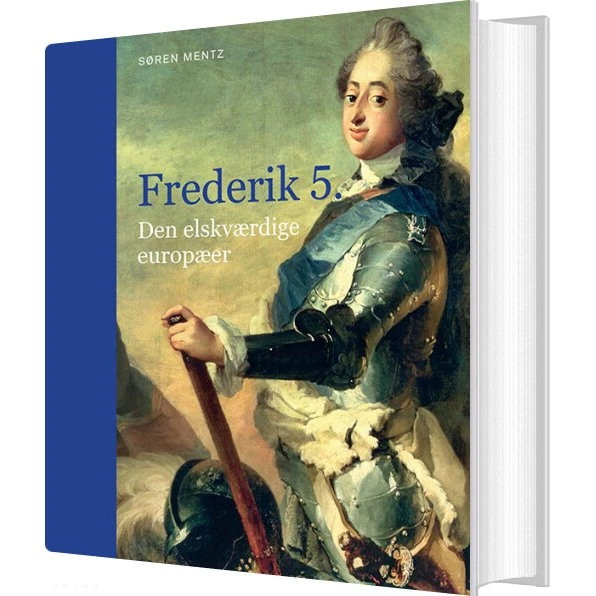 Frederik 5. – Biografi og Erindring af Søren Mentz