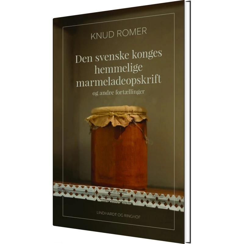 Den svenske konges hemmelige marmeladeopskrift – Knud Romer