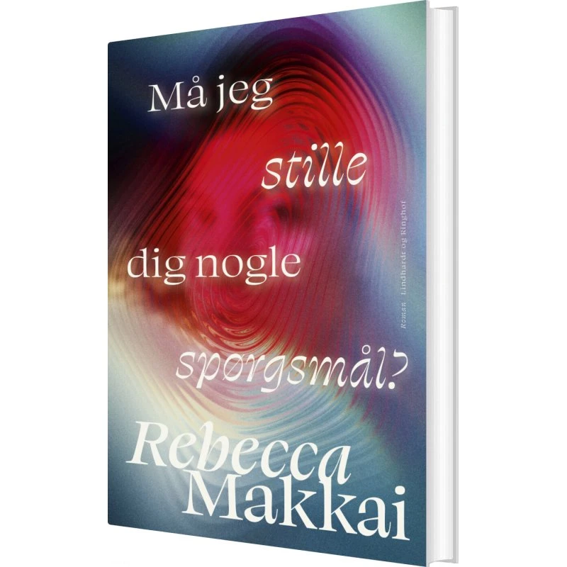 Må jeg stille dig nogle spørgsmål – Rebecca Makkai (hardcover)
