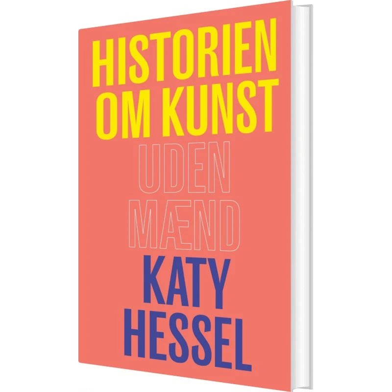 Historien om kunst uden mænd – Katy Hessel (Hardcover)