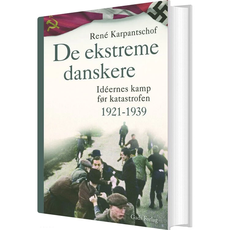 De ekstreme danskere – Idéernes kamp 1921-1939