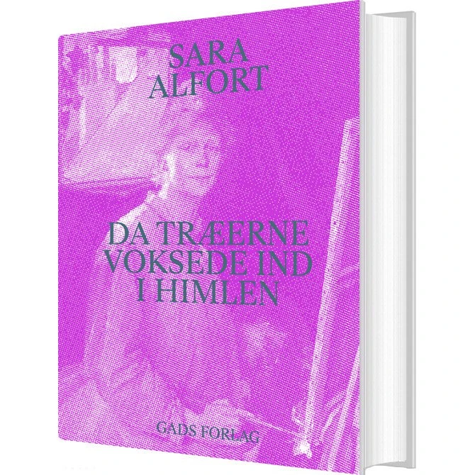 Da træerne voksede ind i himlen – Sara Alfort