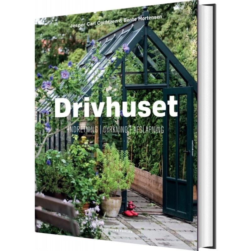 Drivhuset – guide til dyrkning, indretning og placering