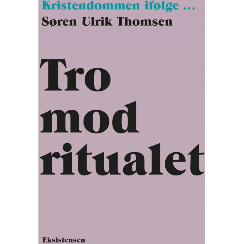 Tro mod ritualet – Søren Ulrik Thomsen