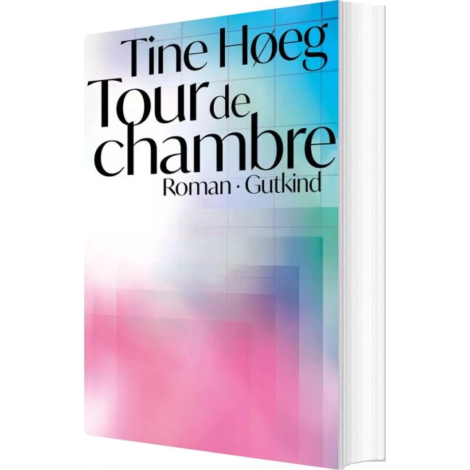 Tour de chambre – roman af Tine Høeg