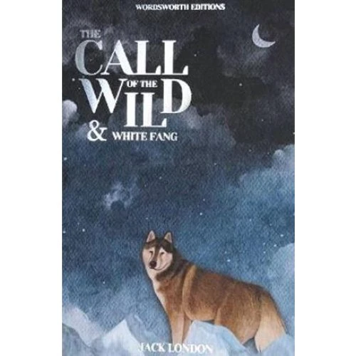 Jack London: Call of the Wild & White Fang - Wordsworth Classics