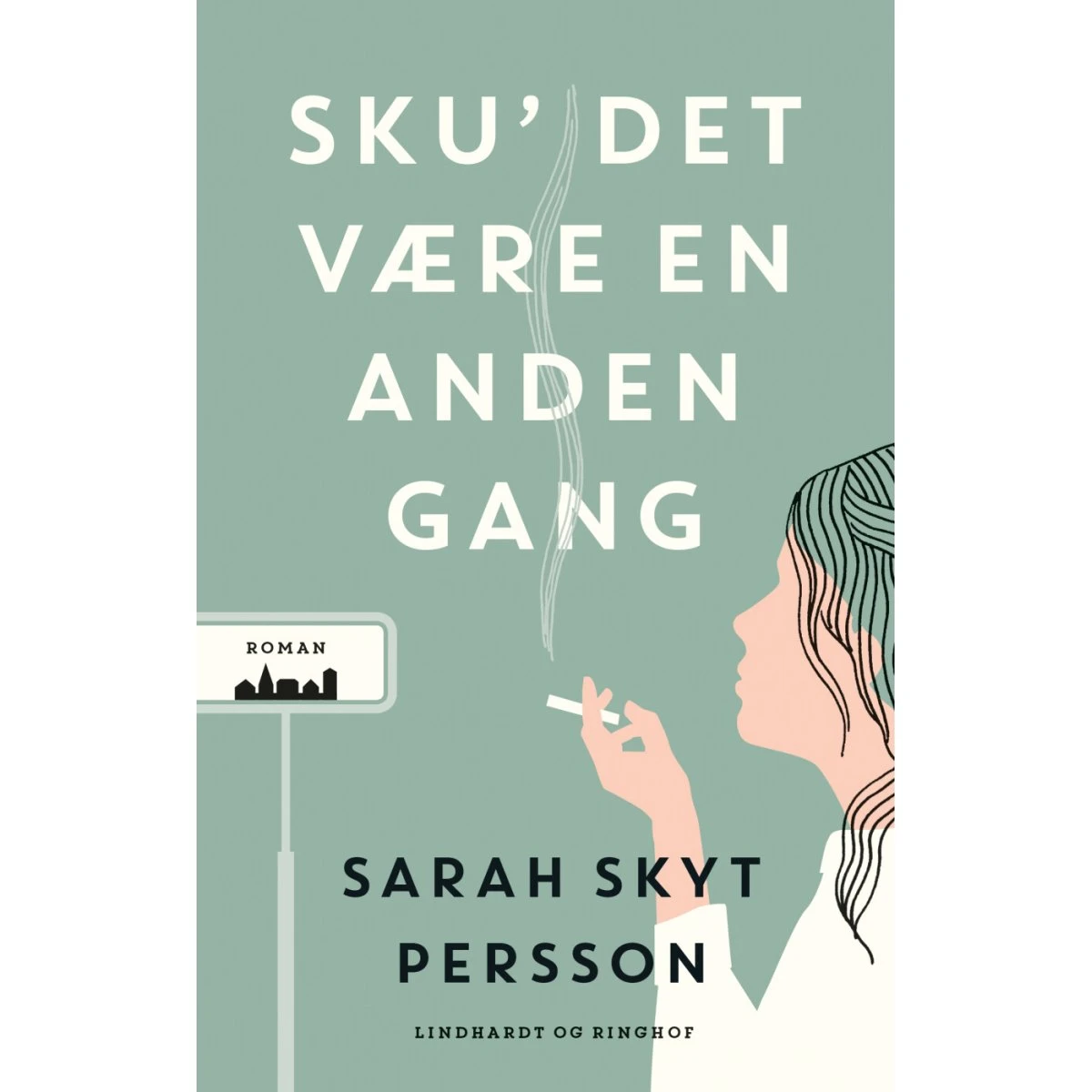 Sku' Det Være En Anden Gang af Sarah Skyt Persson