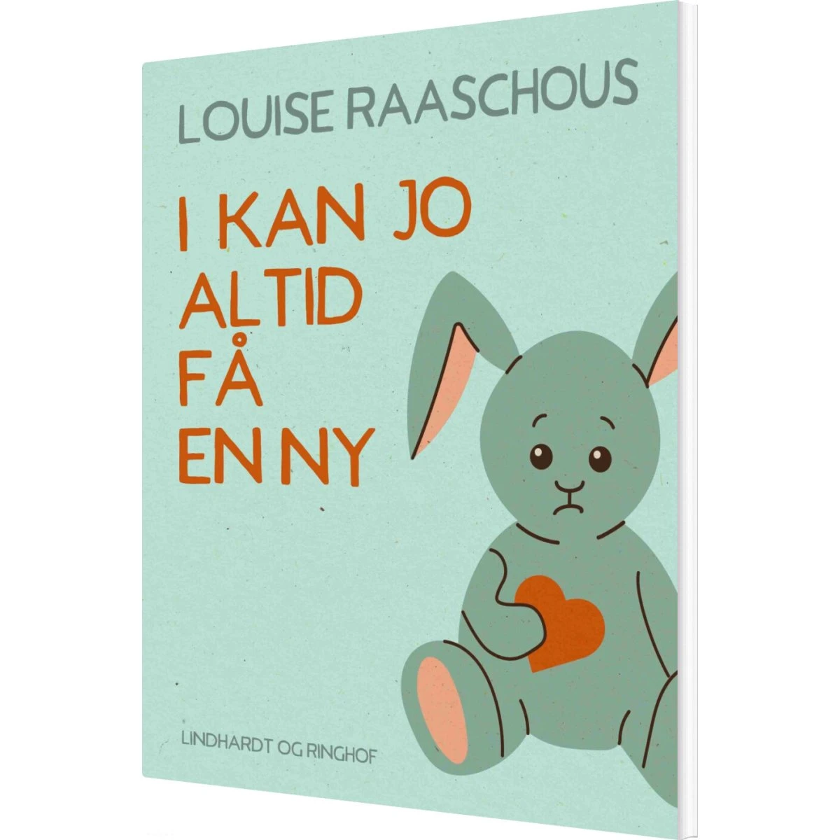 I Kan Jo Altid Få En Ny af Louise Raaschou