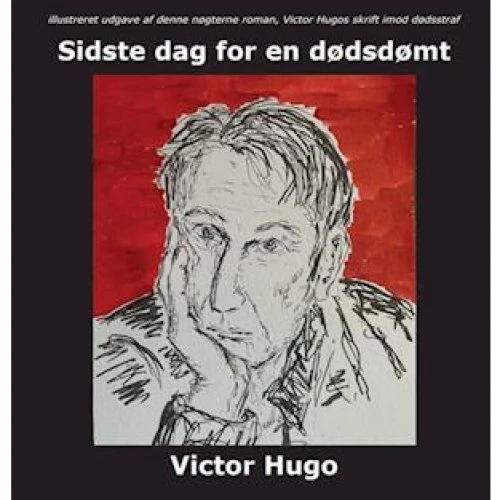 Victor Hugo: Sidste dag for en dødsdømt - Illustreret udgave