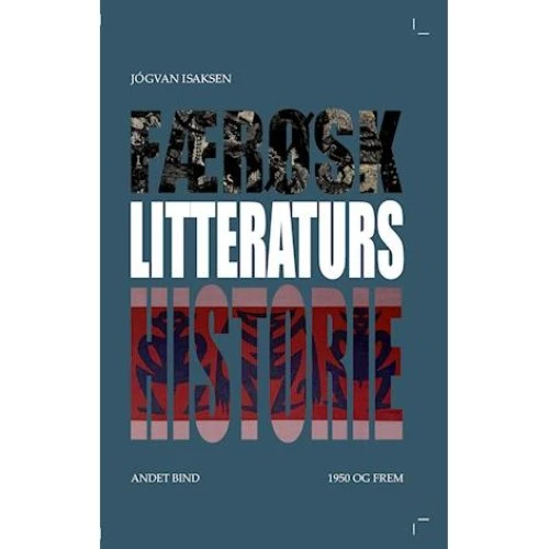 Færøsk Litteraturs Historie Ande Bind 1950 og frem - Jógvan Isaksen