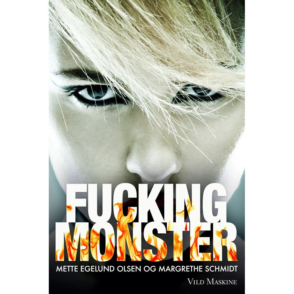 Fucking Monster - Margrethe Schmidt & Mette Egelund Olsen