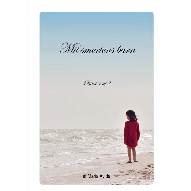 Mit Smertens Barn - Maria Avida (Bind 1)