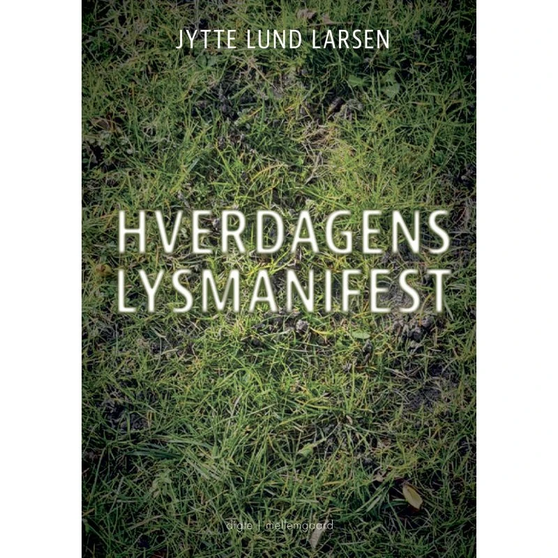 Hverdagens Lysmanifest – digte af Jytte Lund Larsen