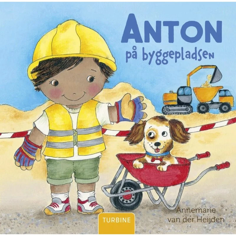 Anton på byggepladsen – børnebog af Annemarie van der Heijden