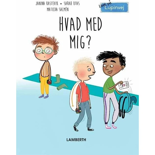 Hvad med mig? – Lupinvej-serien af Janina Kastevik