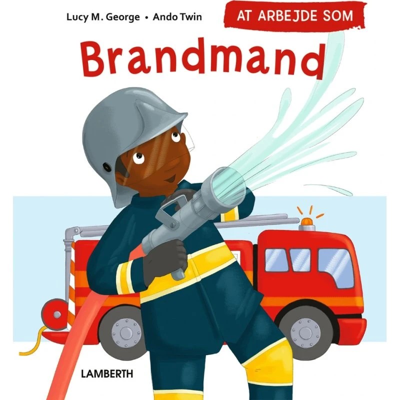 At arbejde som brandmand – Lucy M. George