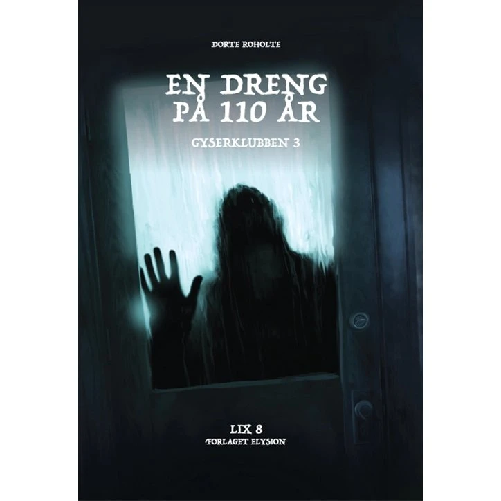 En dreng på 110 år – Dorte Roholte (Gyserklubben 3)