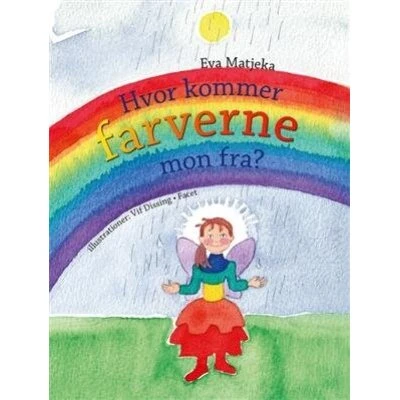 Hvor kommer farverne mon fra? – Eva Matjeka