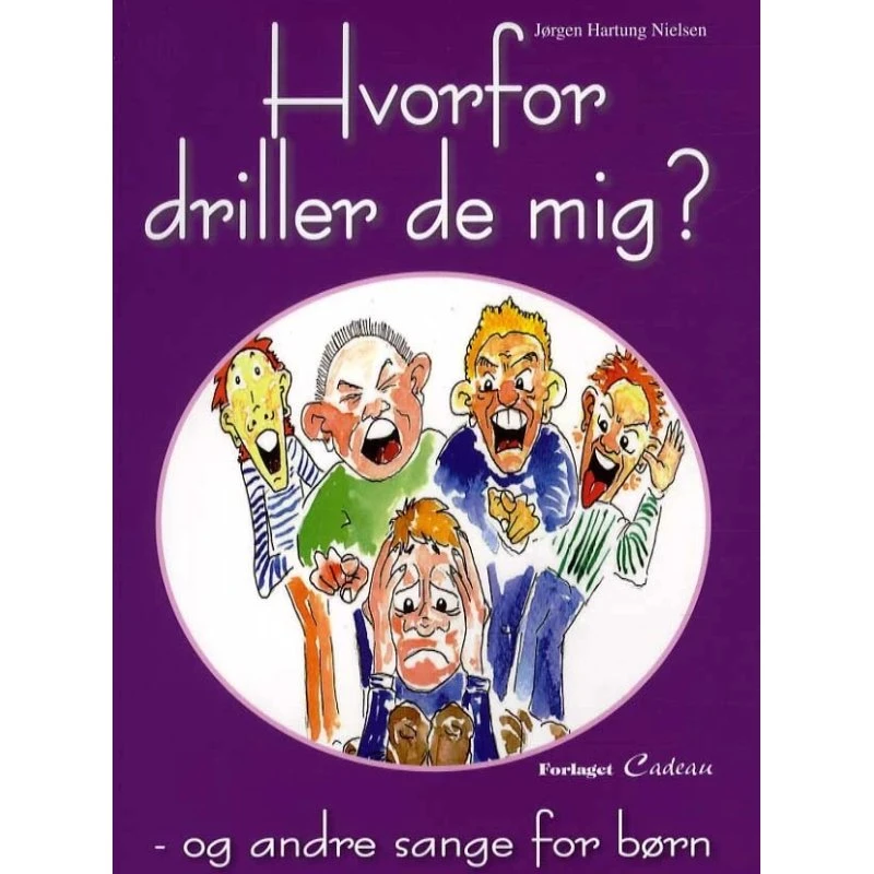 Hvorfor driller de mig – Sangbog for børn (36 sange)