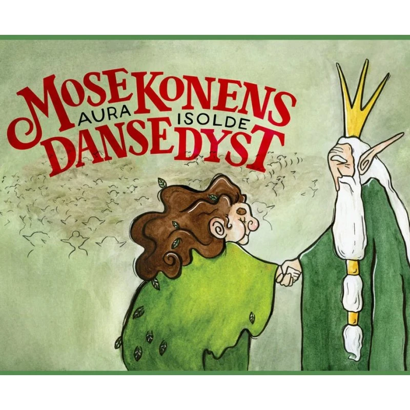 Mosekonens Dansedyst — børnebog af Aura Isolde