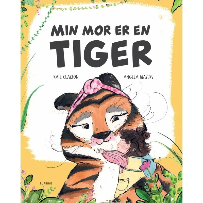 Min mor er en tiger – billedbog af Kate Claxton