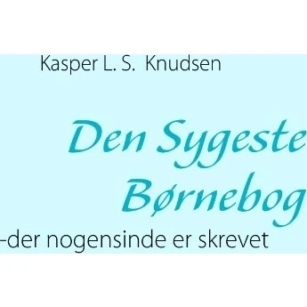 Den Sygeste Børnebog – Sådan får børn voksne med