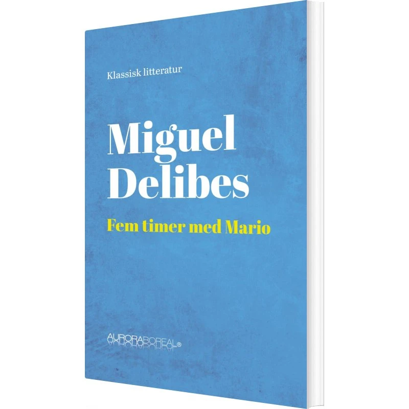 Fem timer med Mario – Miguel Delibes (hæftet)
