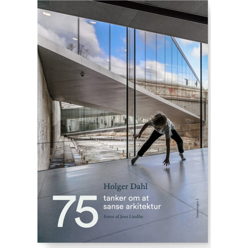 Holger Dahl: 75 tanker om at sanse arkitektur - Hardcover