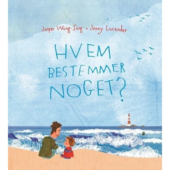 Jesper Wung-Sung: Hvem bestemmer noget? – Børnebog (Hardcover)