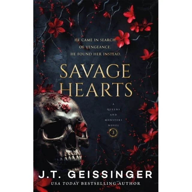 J.T. Geissinger – Savage Hearts (Queens and Monsters #3)