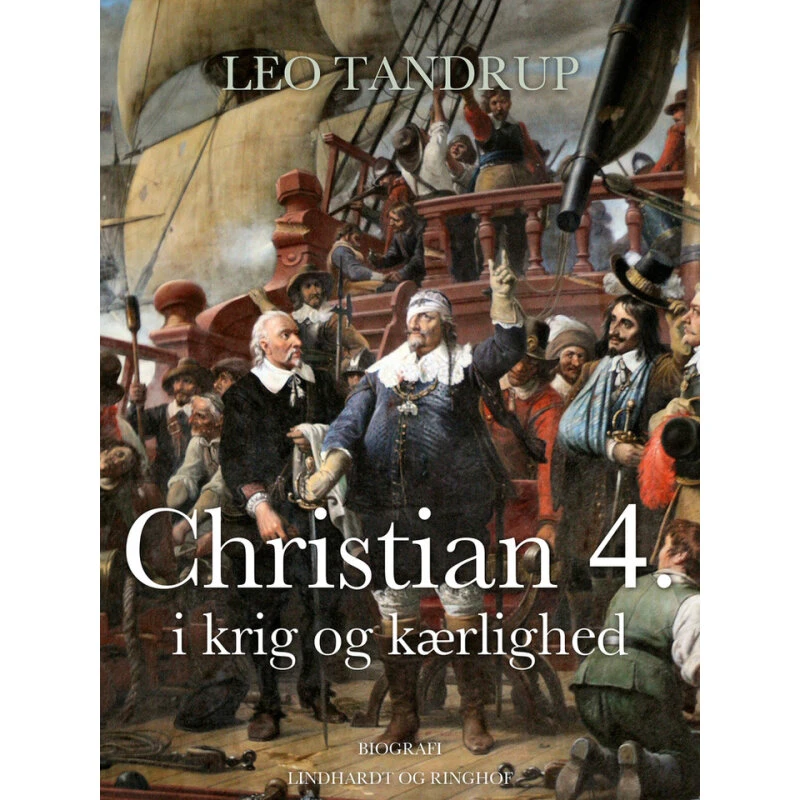 Leo Tandrup – Christian 4. i krig og kærlighed