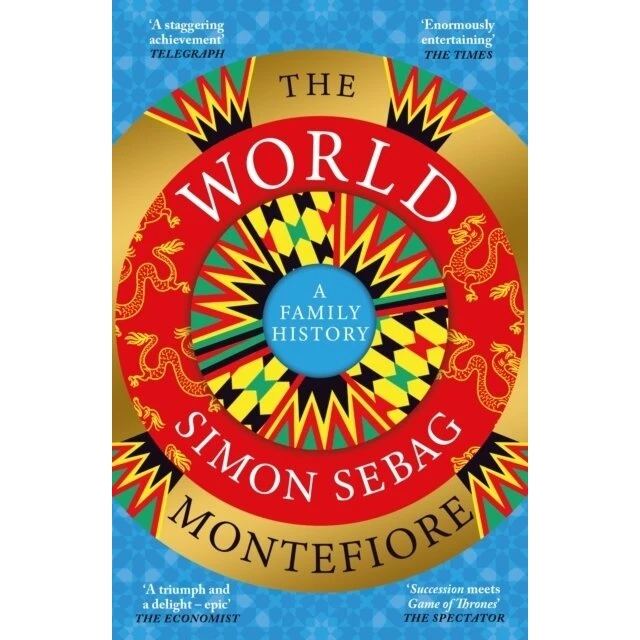Simon Sebag Montefiore – The World: A Family History