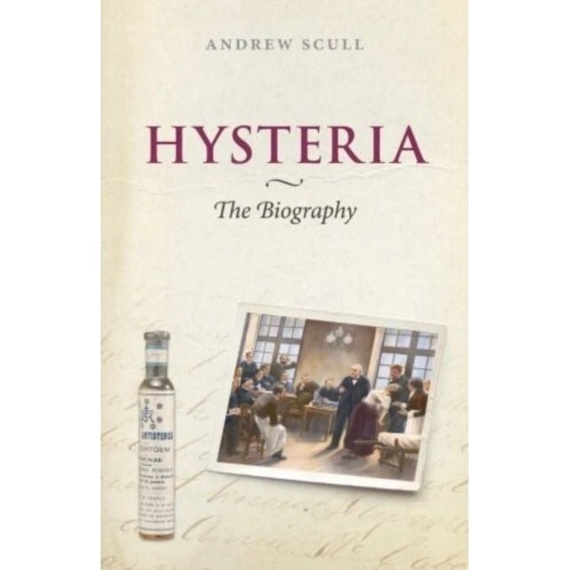 Andrew Scull – Hysteria: The Biography