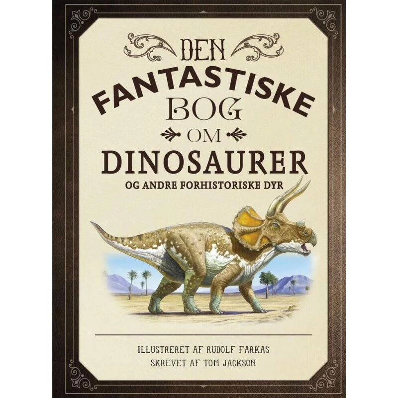 Den fantastiske bog om dinosaurer og forhistoriske dyr