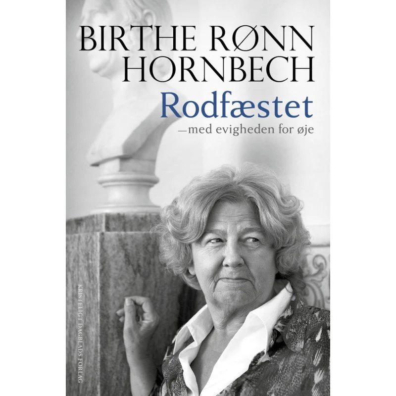 Birthe Rønn Hornbech - Rodfæstet - med evigheden for øje