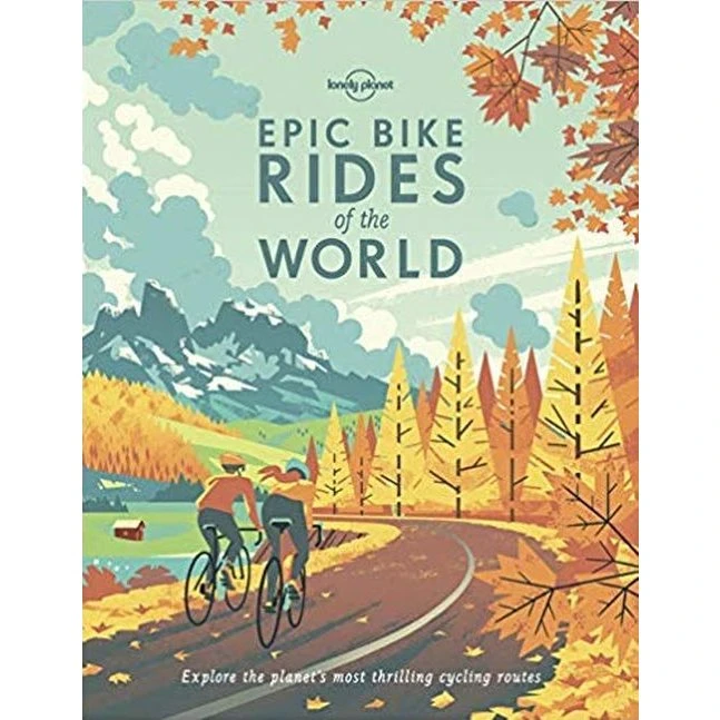 Lonely Planet Epic Bike Rides of The World