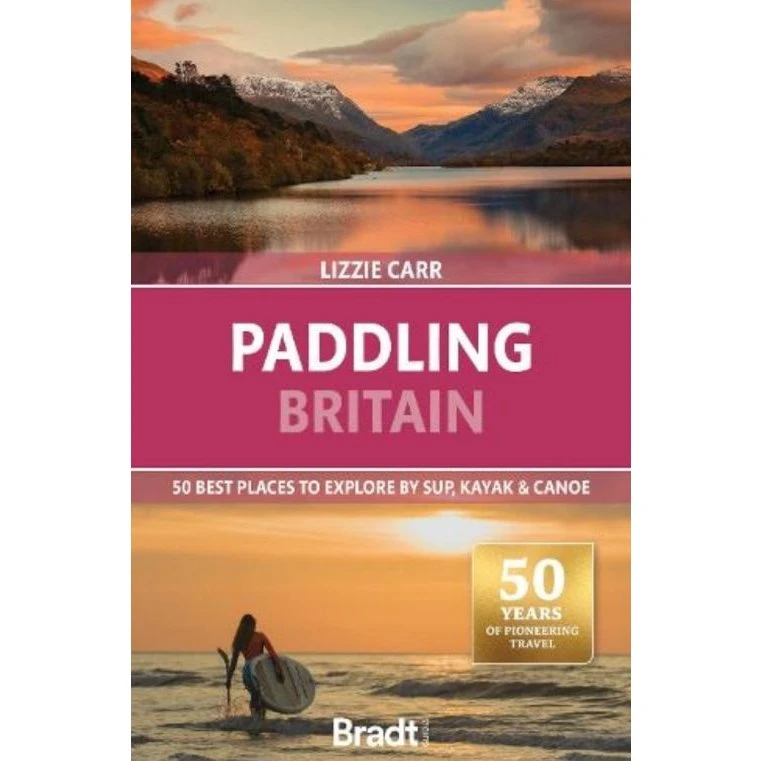 Bradt - Paddling Britain: 50 Bedste Steder til SUP, Kajak & Kanoe