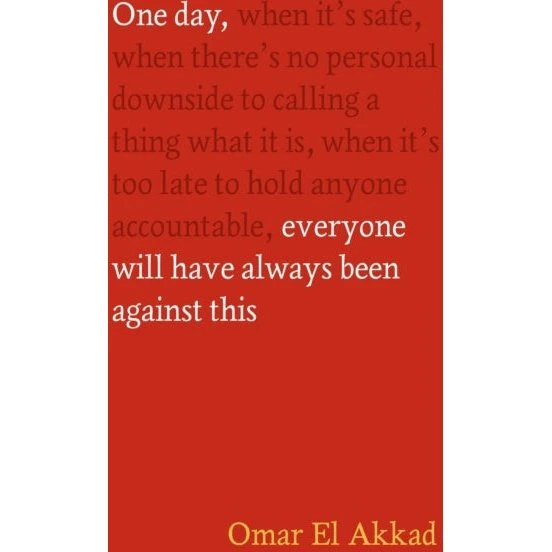 Omar El Akkad: One Day Everyone Will Have Always Been Against This