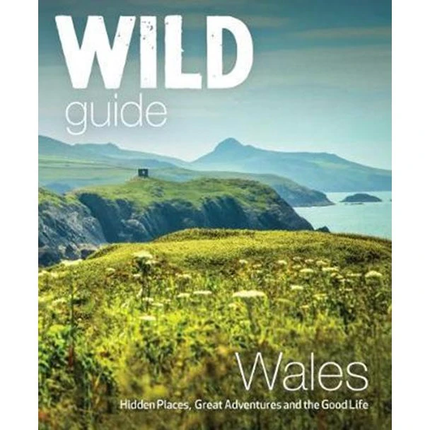 Wild Guide - Wales og Marches: Skjulte steder & vildt eventyr