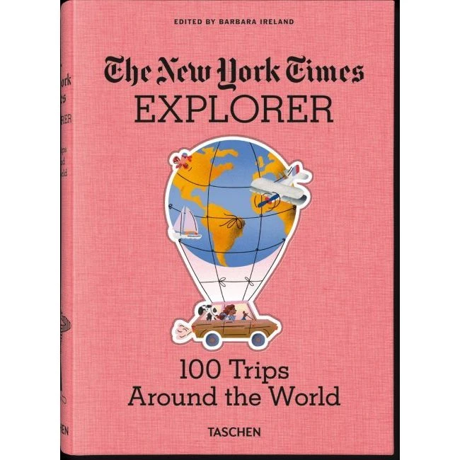The New York Times Explorer: 100 Dream Trips Around the World