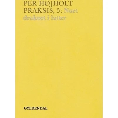 Per Højholt: Nuet druknet i latter